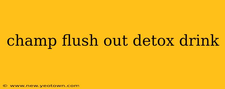 champ flush out detox drink