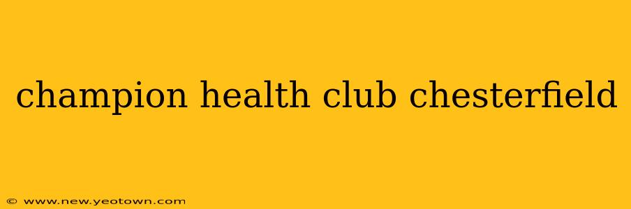 champion health club chesterfield
