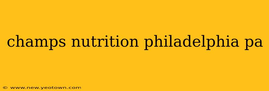 champs nutrition philadelphia pa