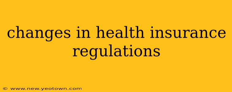 changes in health insurance regulations