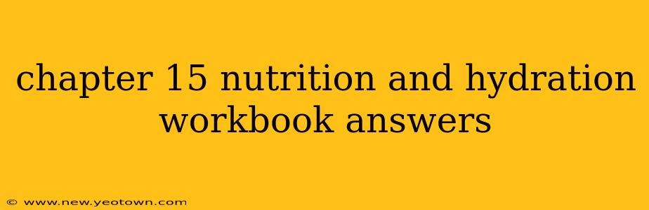chapter 15 nutrition and hydration workbook answers