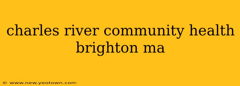 charles river community health brighton ma