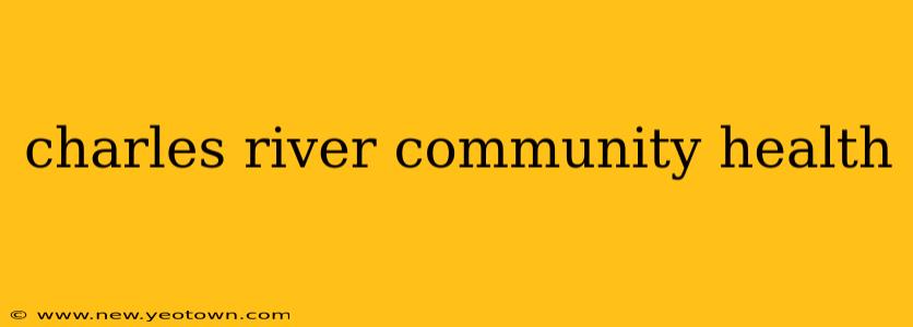 charles river community health