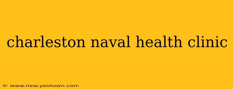charleston naval health clinic