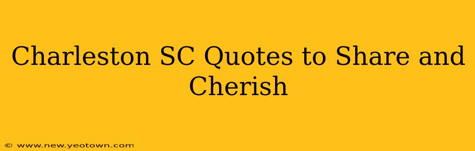 Charleston SC Quotes to Share and Cherish