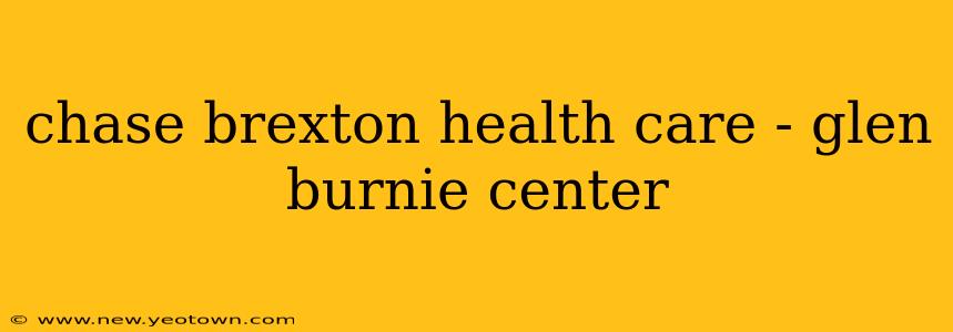 chase brexton health care - glen burnie center