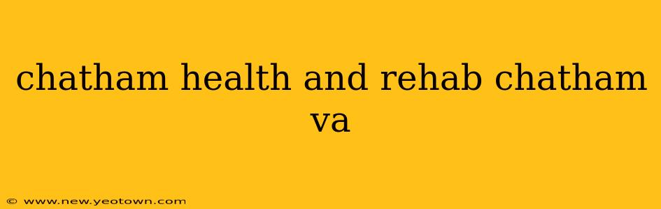 chatham health and rehab chatham va
