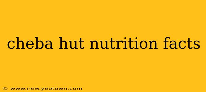 cheba hut nutrition facts