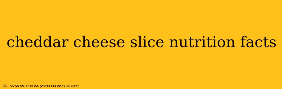cheddar cheese slice nutrition facts