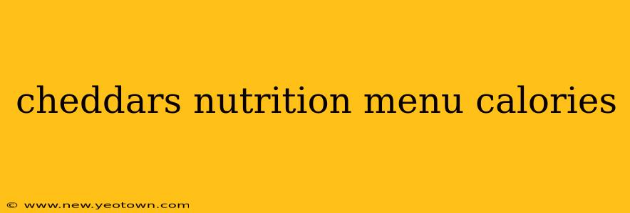 cheddars nutrition menu calories