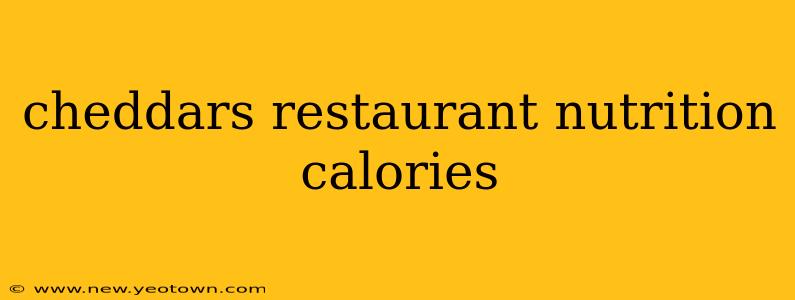 cheddars restaurant nutrition calories