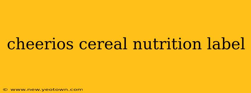 cheerios cereal nutrition label