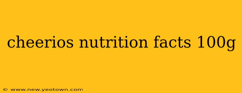 cheerios nutrition facts 100g