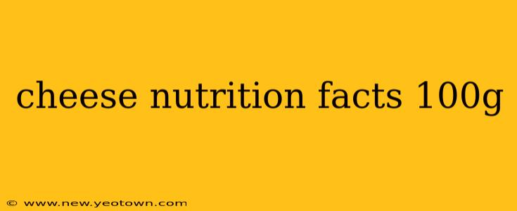 cheese nutrition facts 100g