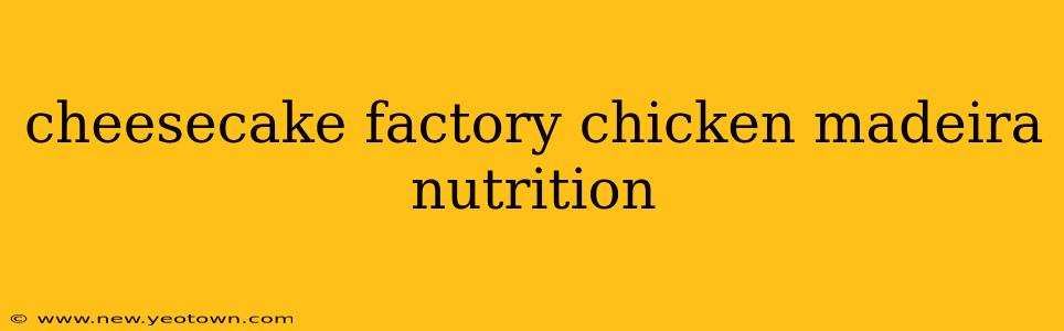 cheesecake factory chicken madeira nutrition