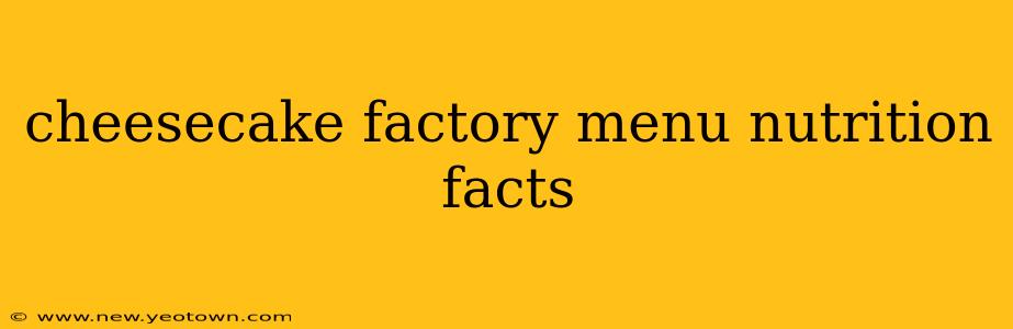 cheesecake factory menu nutrition facts