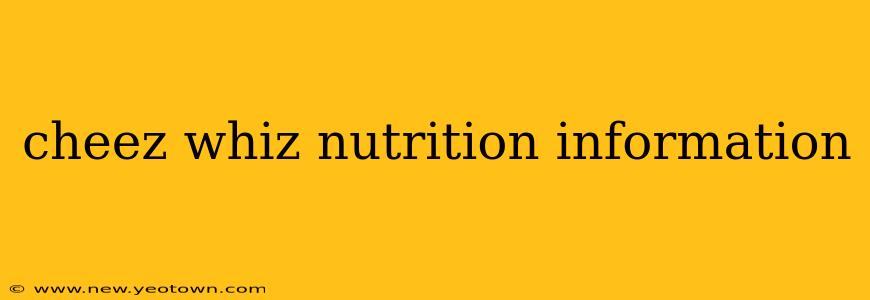 cheez whiz nutrition information