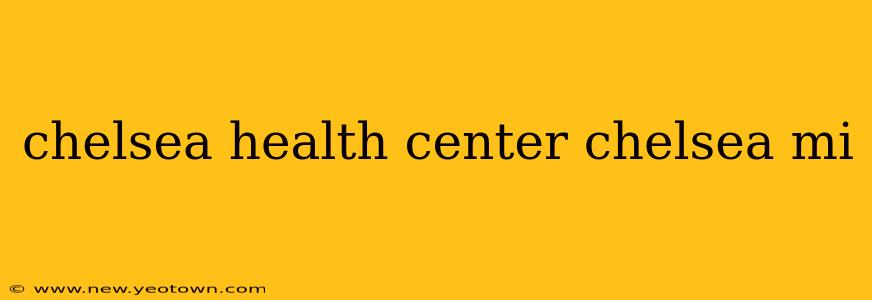 chelsea health center chelsea mi