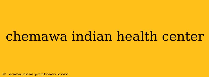 chemawa indian health center