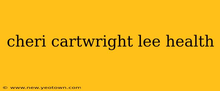 cheri cartwright lee health
