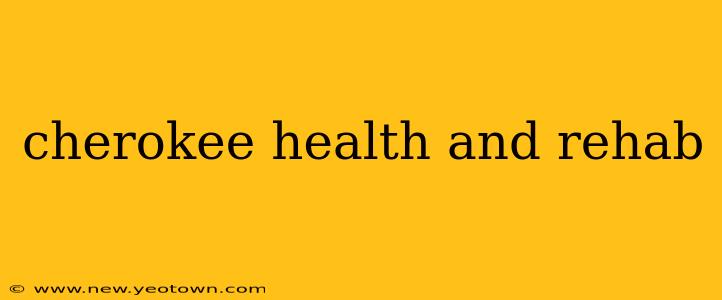 cherokee health and rehab