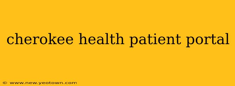 cherokee health patient portal