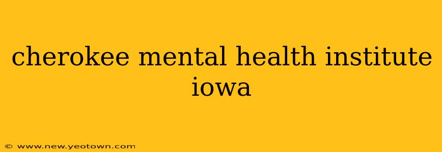 cherokee mental health institute iowa
