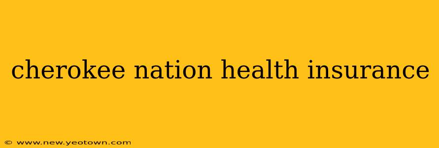 cherokee nation health insurance