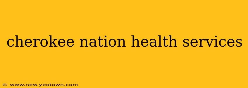 cherokee nation health services