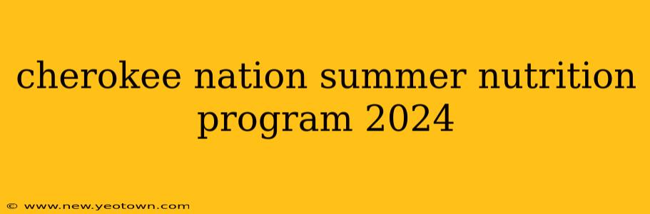 cherokee nation summer nutrition program 2024