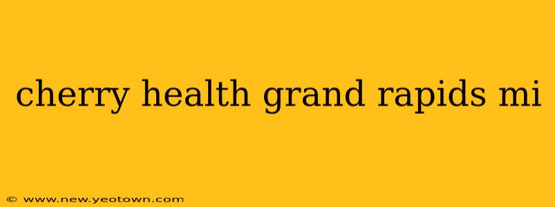 cherry health grand rapids mi