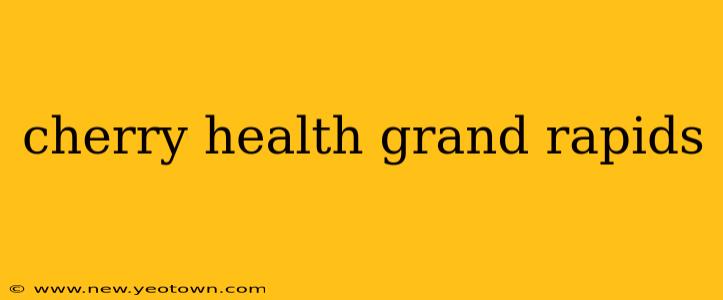 cherry health grand rapids