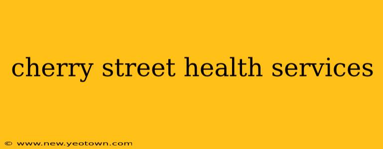 cherry street health services