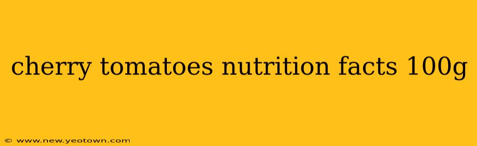 cherry tomatoes nutrition facts 100g