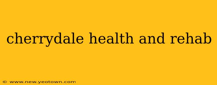 cherrydale health and rehab