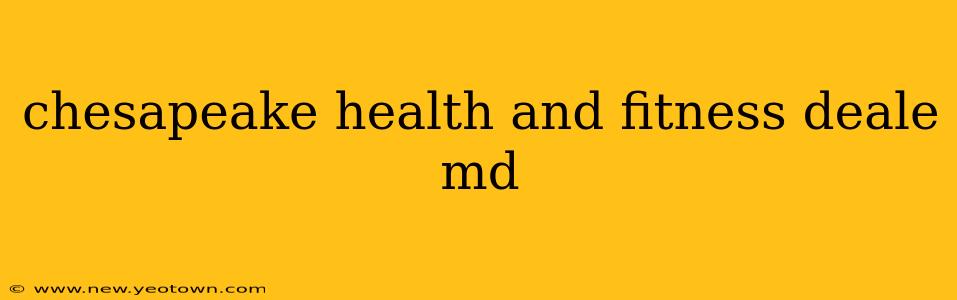 chesapeake health and fitness deale md