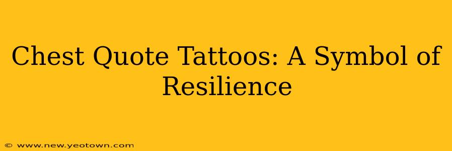 Chest Quote Tattoos: A Symbol of Resilience