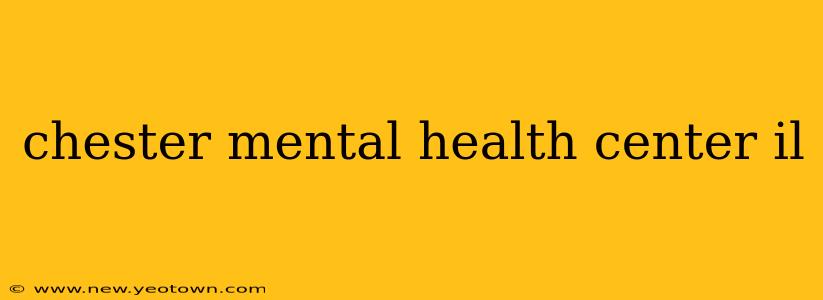 chester mental health center il