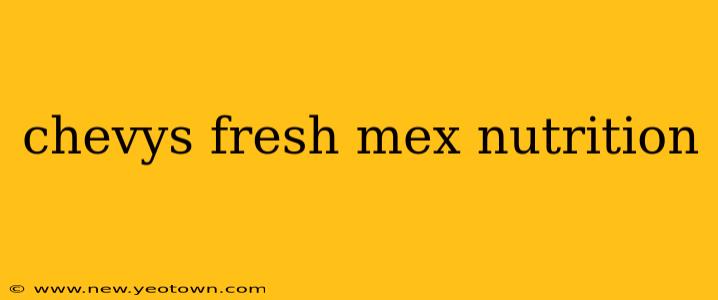 chevys fresh mex nutrition
