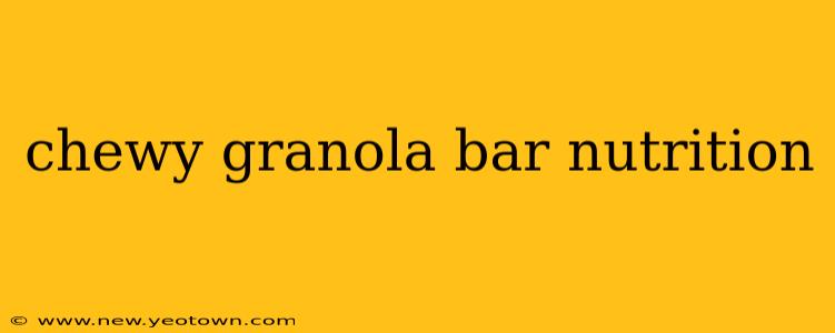 chewy granola bar nutrition