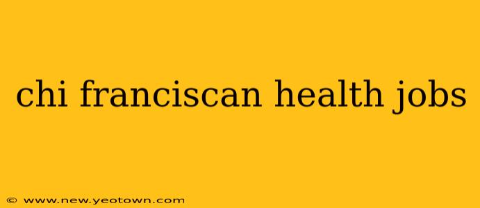 chi franciscan health jobs