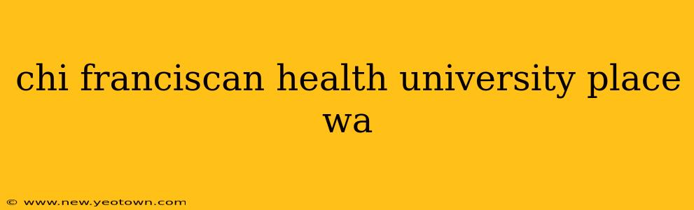 chi franciscan health university place wa