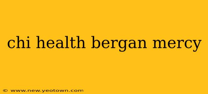 chi health bergan mercy