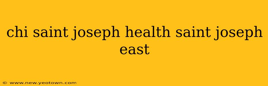 chi saint joseph health saint joseph east