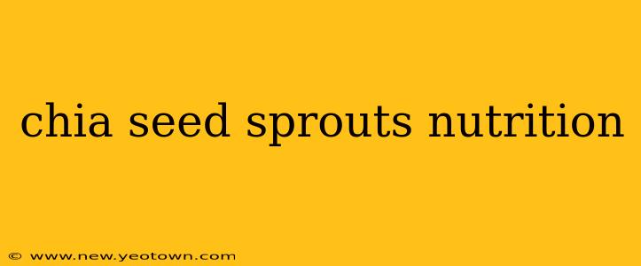 chia seed sprouts nutrition