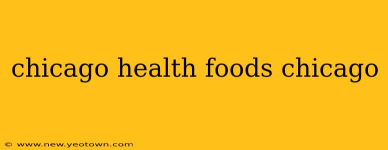 chicago health foods chicago