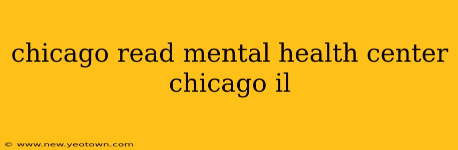 chicago read mental health center chicago il