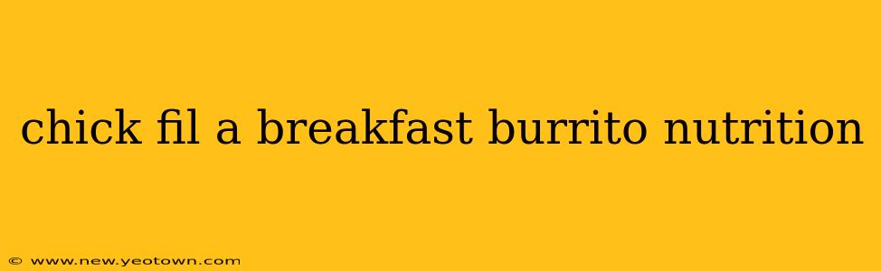 chick fil a breakfast burrito nutrition