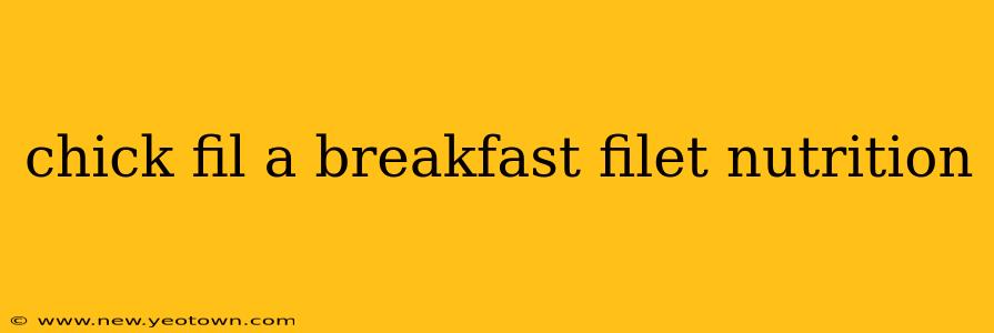 chick fil a breakfast filet nutrition
