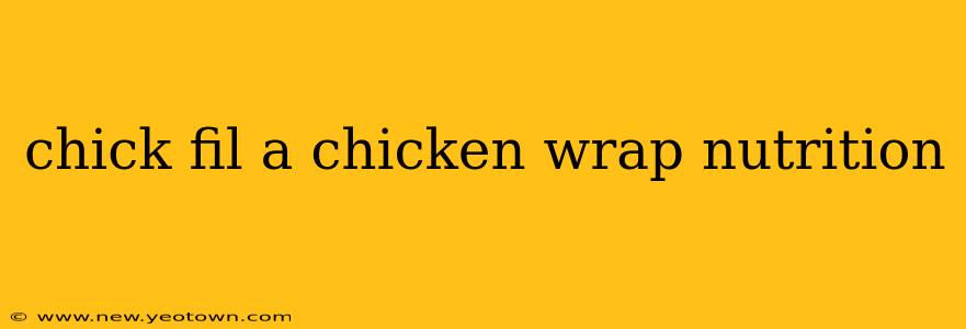 chick fil a chicken wrap nutrition